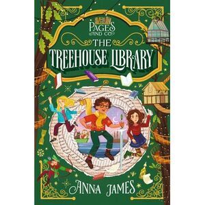 Pages & Co.: The Treehouse Library -- Anna James